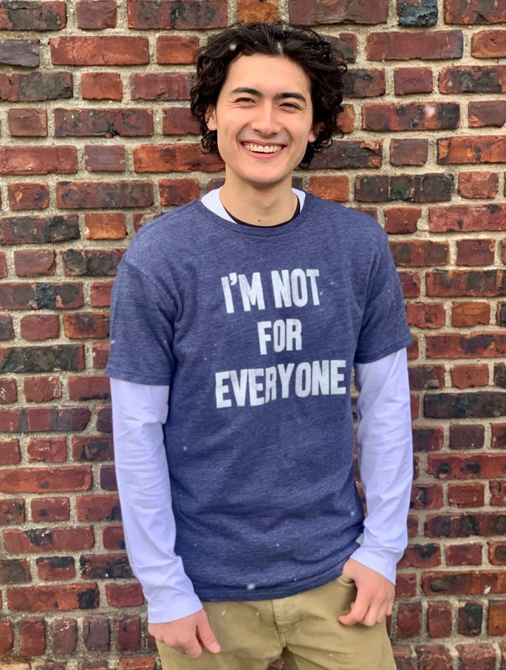 I’m Not For Everyone T-Shirt